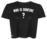 Who is someone? - Womens Crop Tee