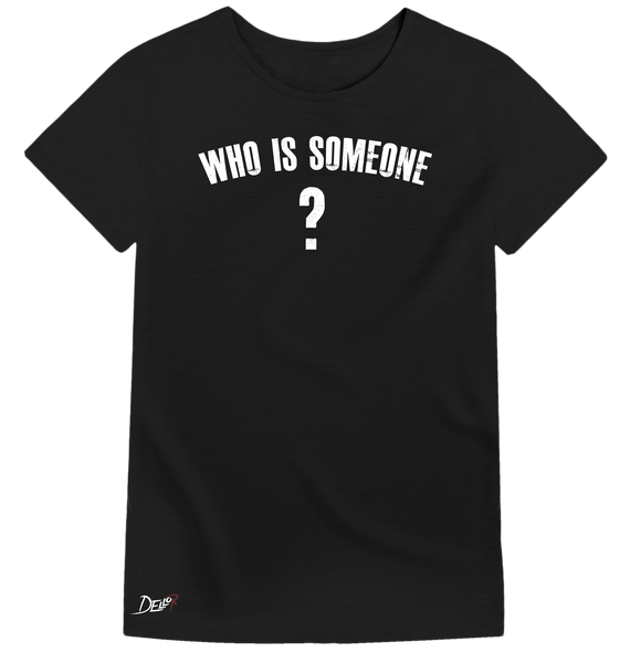 Who is someone - Womens Tee